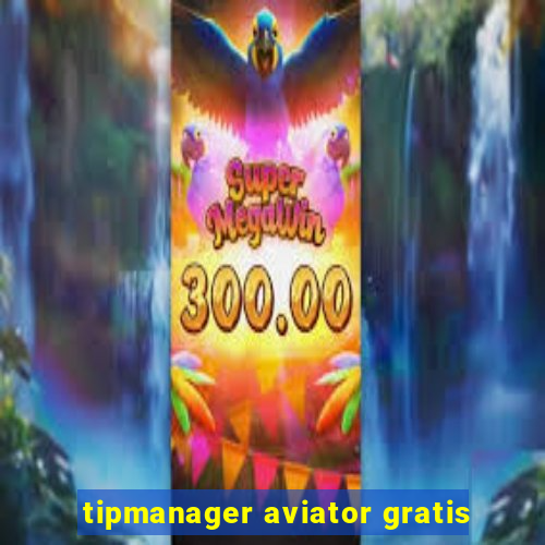 tipmanager aviator gratis